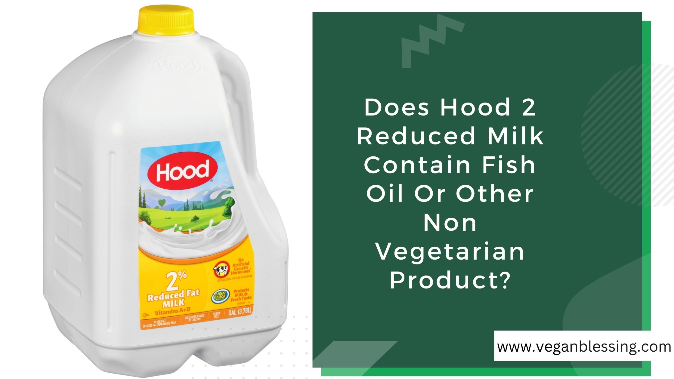Does Hood 2 Reduced Milk Contain Fish Oil or Other Non-Vegetarian Product? Does Hood 2 Reduced Milk Contain Fish Oil Or Other Non Vegetarian Product