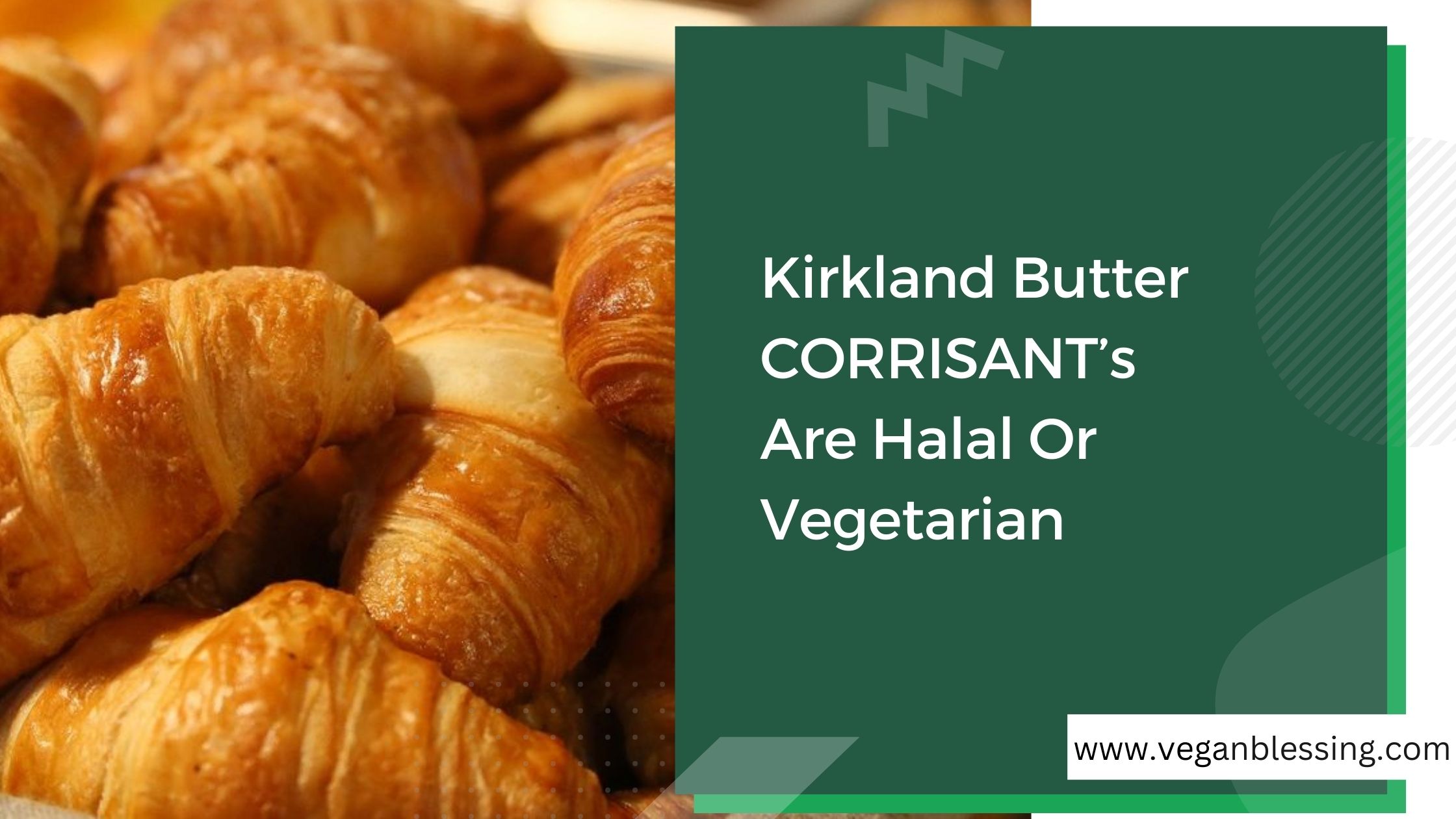 Kirkland Butter CORRISANT’s Are Halal Or Vegetarian Kirkland Butter CORRISANTs Are Halal Or Vegetarian