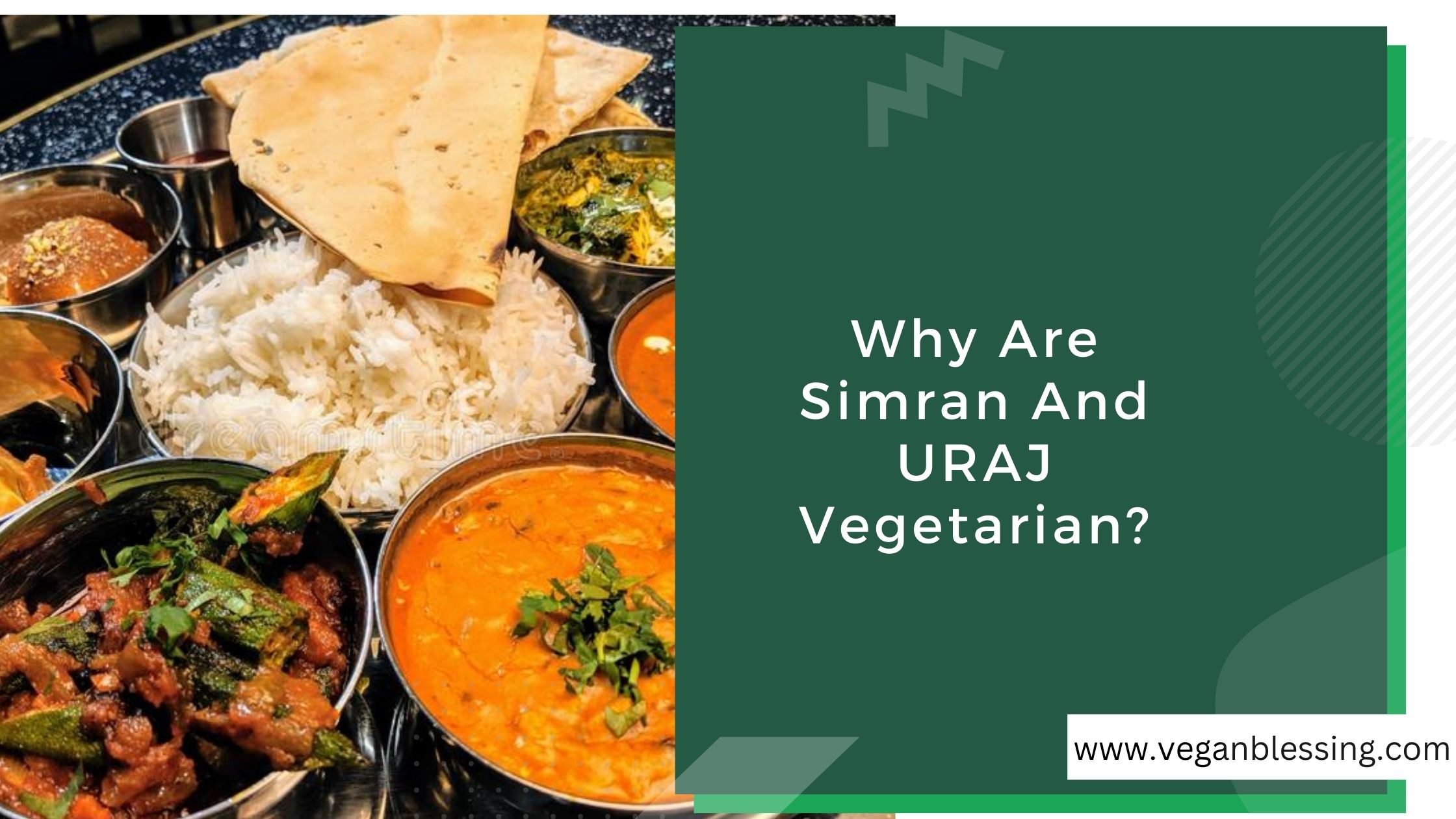 Why Are Simran And URAJ Vegetarian? Why Are Simran And URAJ Vegetarian