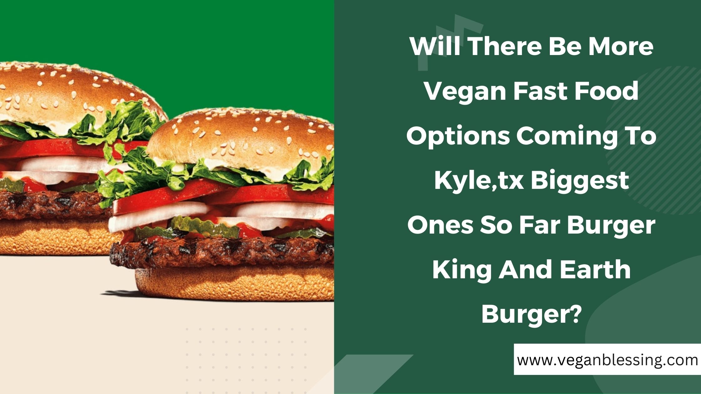 Will There Be More Vegan Fast Food Options Coming To Kyle,tx Biggest Ones So Far Burger King And Earth Burger? Will There Be More Vegan Fast Food Options Coming To Kyletx Biggest Ones So Far Burger King And Earth Burger